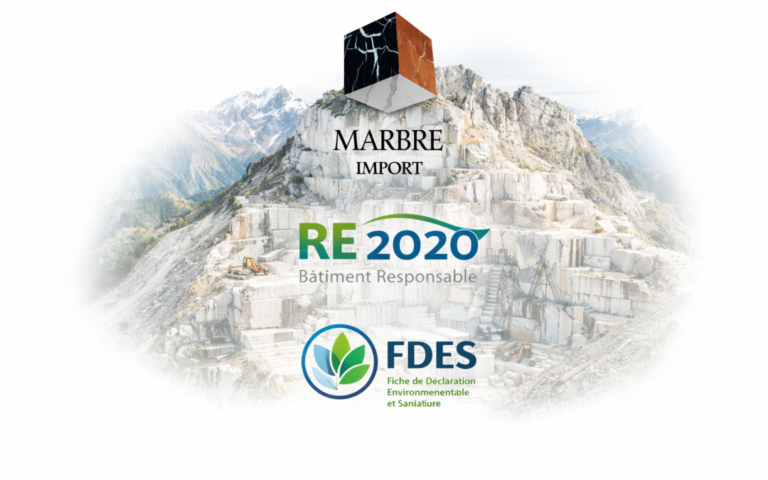 RE2020, FDES et pierre naturelle : pourquoi ces nouvelles exigences redonnent toute sa place au marbre et aux pierres naturelles